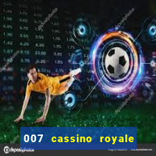 007 cassino royale filme completo em portugues